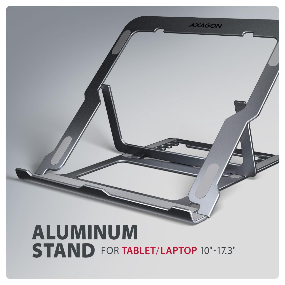 AXAGON STND-LAG stand for laptops and tablets, Adjustable Height, Angle, 10-17.3 ", Maximum weight (capacity) 20 kg, Grey